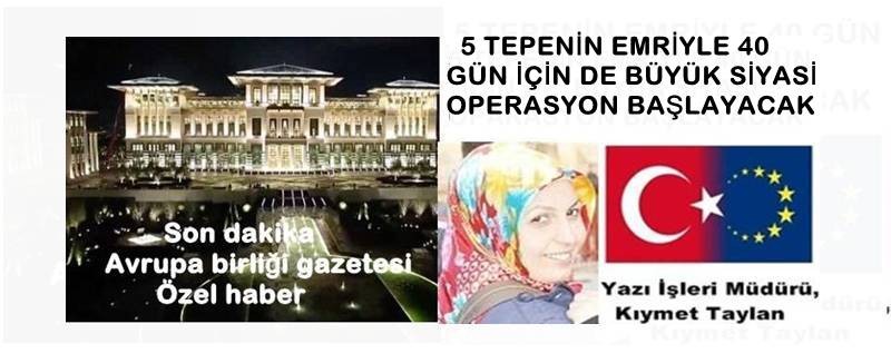 5-tepenin-emriyle-40-gun-icin-de-buyuk-siyasi-oparasyon-baslayacak