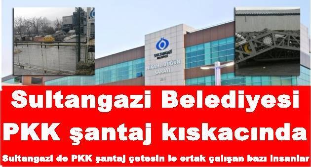 Sultangazi Belediyesi PKK şantaj kıskacında