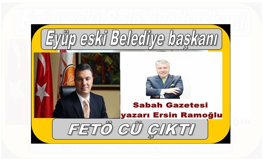 Eyüp Ak Partili eski belediye başkanı Fetöcü çıktı