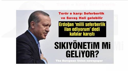 Erdoğan ‘milli seferberlik’ dedi kafalar karıştı Terör e karşı Seferberlik ve Savaş Hali gelebilir.