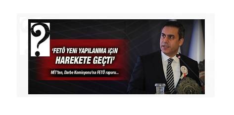 MİT : FETÖ yeni yapılanmaya gidiyor…