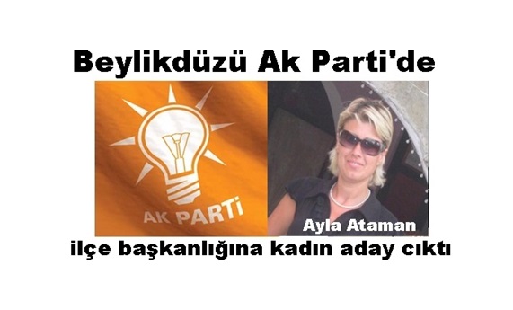 Beylikdüzü Ak Parti’de ilçe başkanlığına kadın aday cıktı