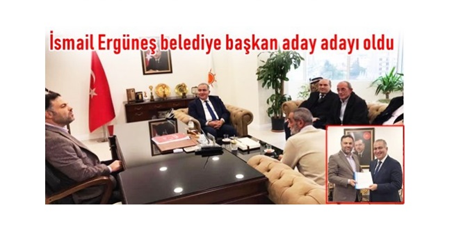 İsmail Ergüneş,belediye başkan aday adayı oldu