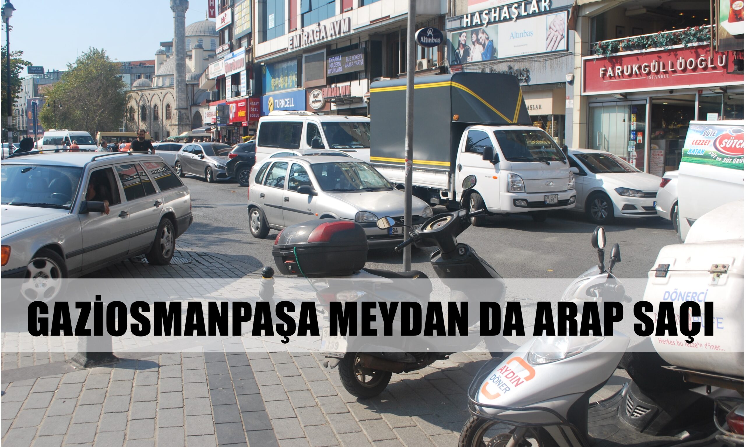 GAZİOSMANPAŞA MEYDAN DA ARAP SAÇI