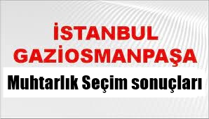 Gaziosmanpaşa, da muhtarlıkları kimler kazandı.