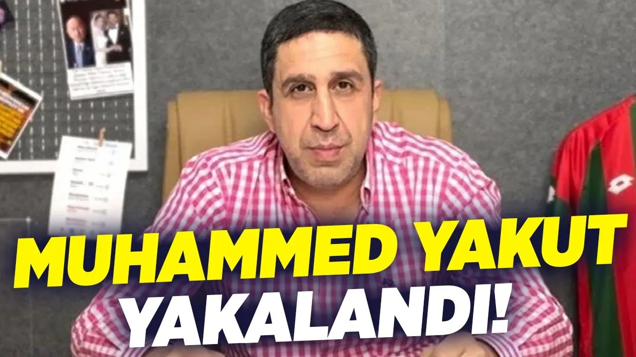 Muhammed Yakut yakalandı mı?