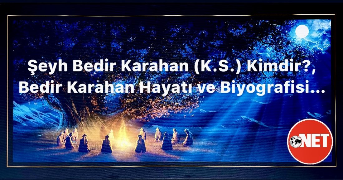 Vefatının 41. senesinde Bedir Karahan anılıyor! Sultan Bedir Karahan (K.S.A.) Hayatı ve Biyografisi…