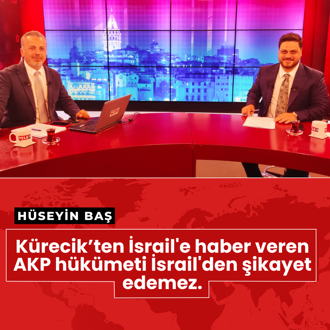 Kürecik’ten İsrail’e haber veren AKP hükümeti İsrail’den şikayet edemez