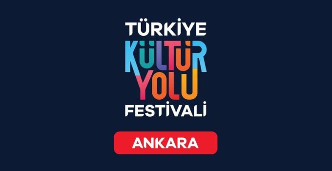 Türkiye Kültür Yolu Festivali bugün Ankara'da başladı!