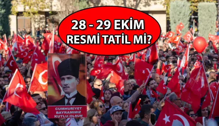 28 – 29 Ekim'de okullar, üniversiteler, iş yerleri resmi tatil mi?