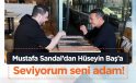 Mustafa Sandal’dan Hüseyin Baş’a; Seviyorum seni adam!