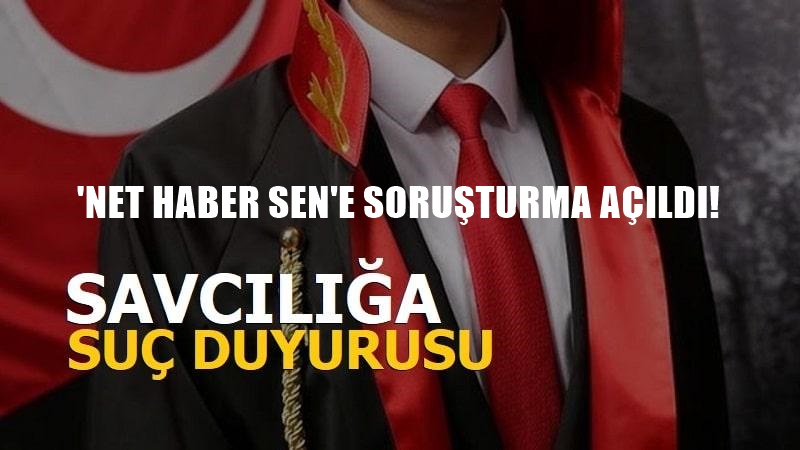 NET HABER-SEN’E SORUŞTURMA!!