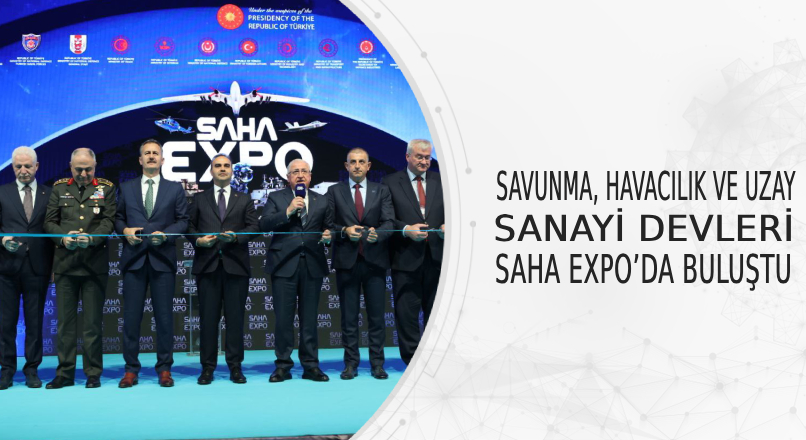 Savunma, Havacılık ve Uzay Sanayi Devleri SAHA EXPO'da buluşuyor