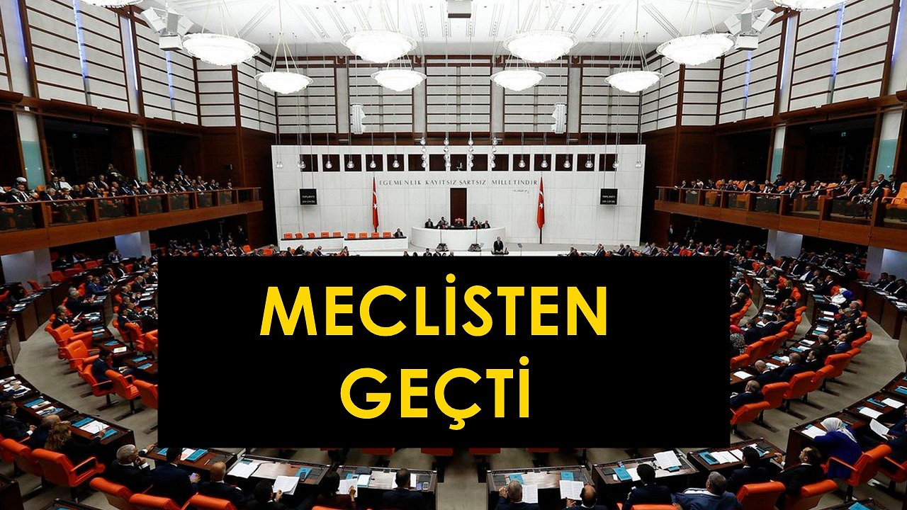 Binlerce kişiyi ilgilendiriyor. Meclis onayından geçti