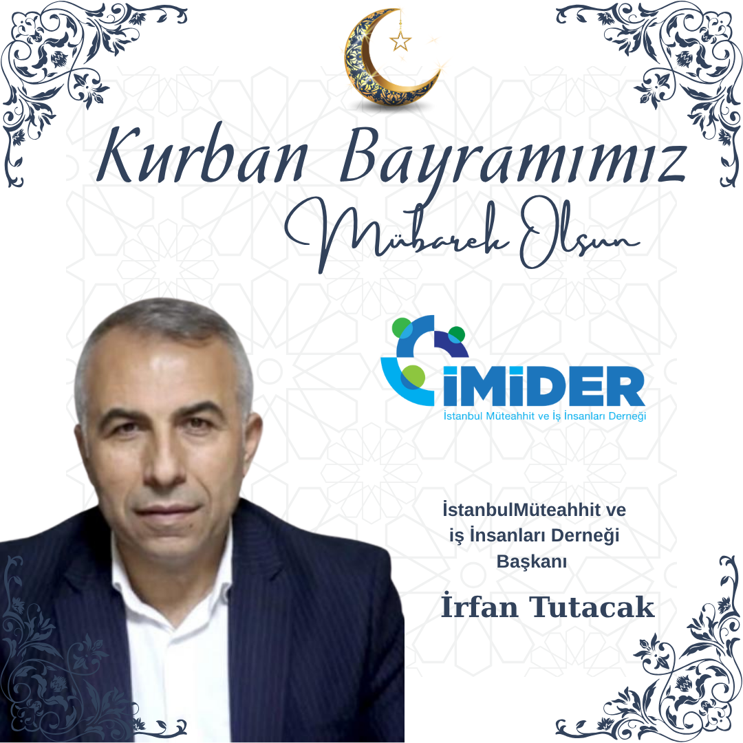İRFAN TUTACAK İSTANBUL MÜTEAHHİTLER VE İŞ İNSANLARI DERNEĞİ BAŞKANI