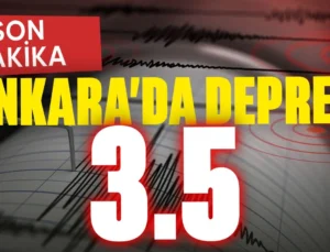 ANKARA’DA 3.5 DEPREM YAŞANDI