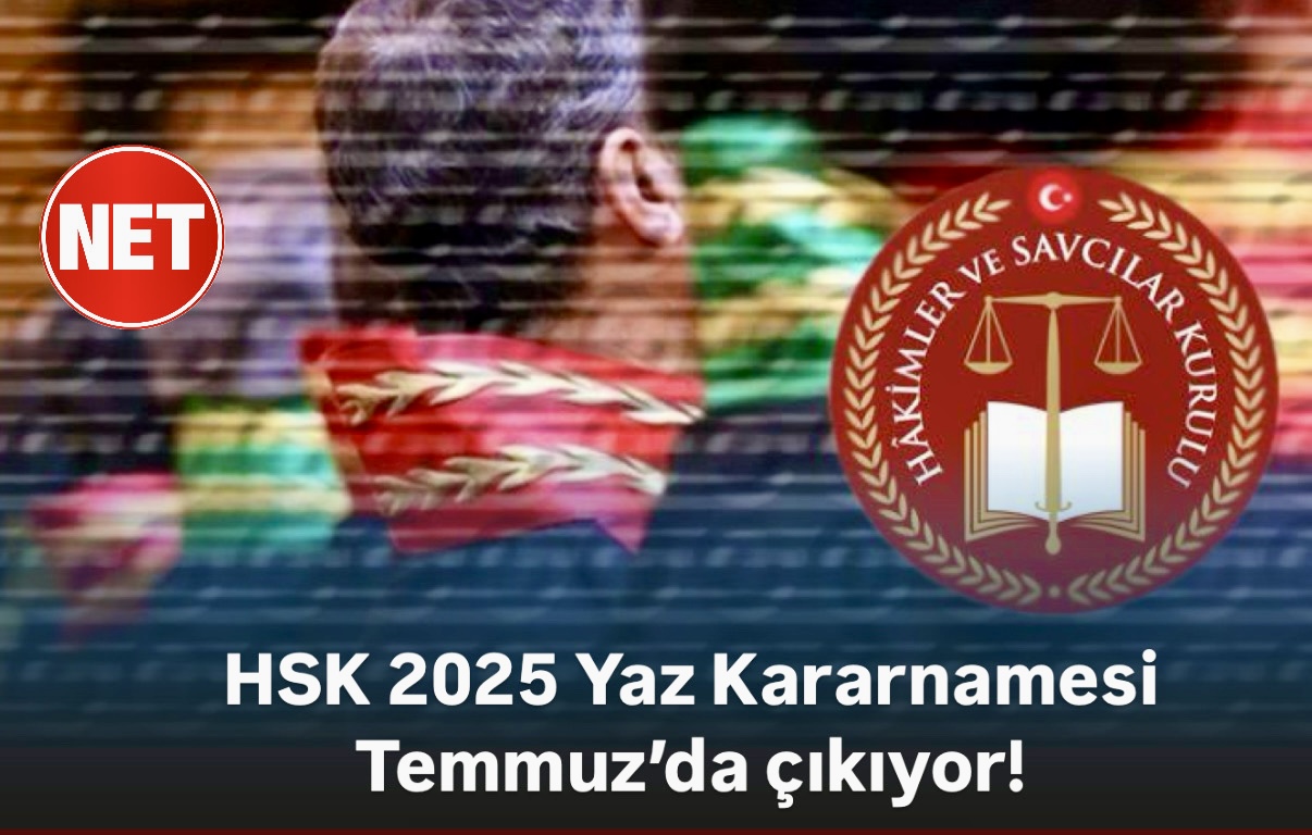 2025 HSK yaz kararnamesi yayınlandı mı? Hakimler ve Savcılar Kurulu kararnamesi yayımlanıyor