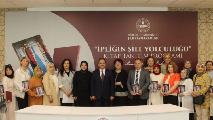 Şile Kaymakamlığı’ndan Kültürel Mirasımıza Değerli Katkı: “İpliğin Şile Yolculuğu” Kitabı Yayınlandı