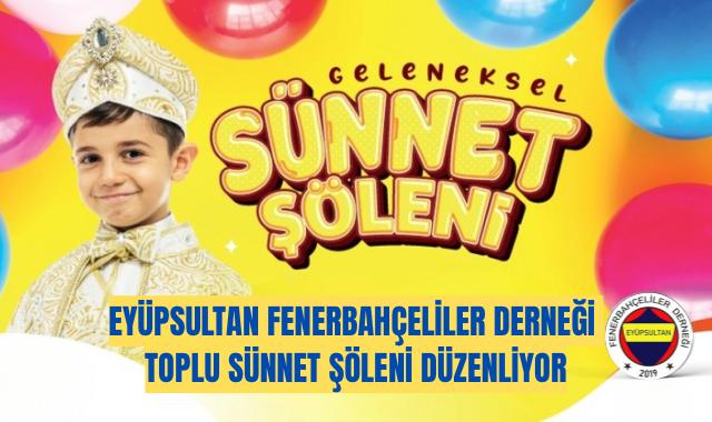 Eyüpsultan Fenerbahçeliler Derneği’nden Geleneksel Sünnet Şöleni