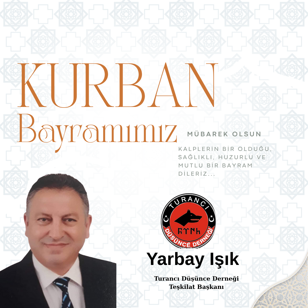 YARBAY IŞIK Turancı Düşünce Derneği Teşkilat Başkanı