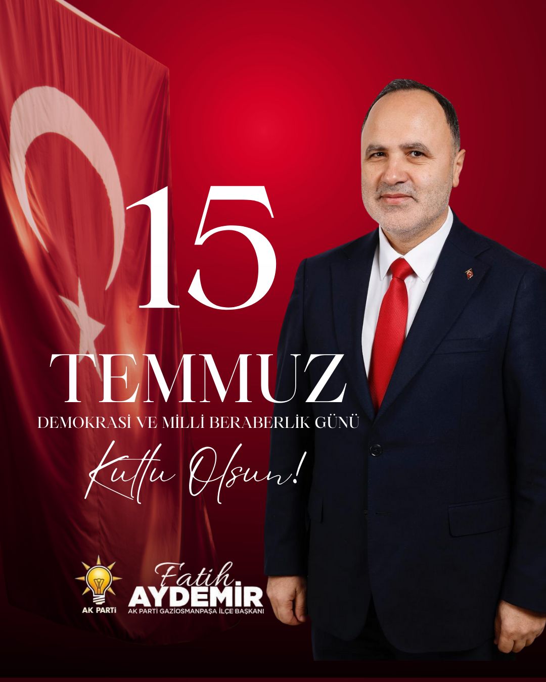 Ak Parti Gaziosmanpaşa ilçe Başkanı Fatih Aydemir 15 Temmuz Mesajı