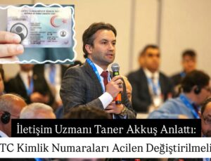 TC kimlik numaraları acil olarak değiştirilmeli