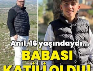 Anıl, 16 Yaşındaydı… Babası Katili Oldu!