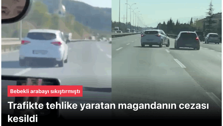Kocaeli’de Bebekli Aracı Sıkıştıran Magandaya Süresiz Ehliyet Cezası!
