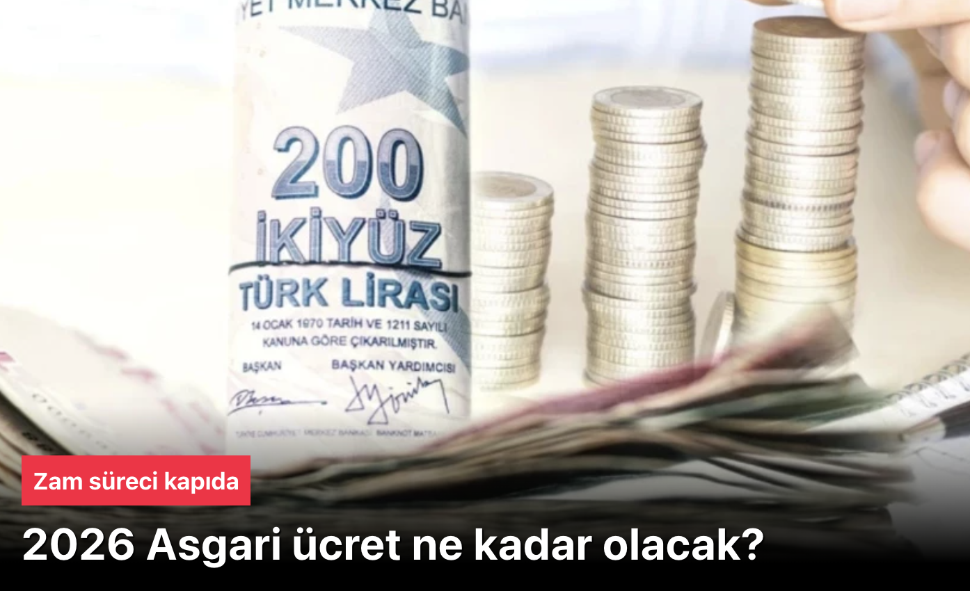 Asgari Ücret Ne Kadar Olacak? 2026 Zam Tahminleri ve Masadaki Seçenekler Belli Oldu!