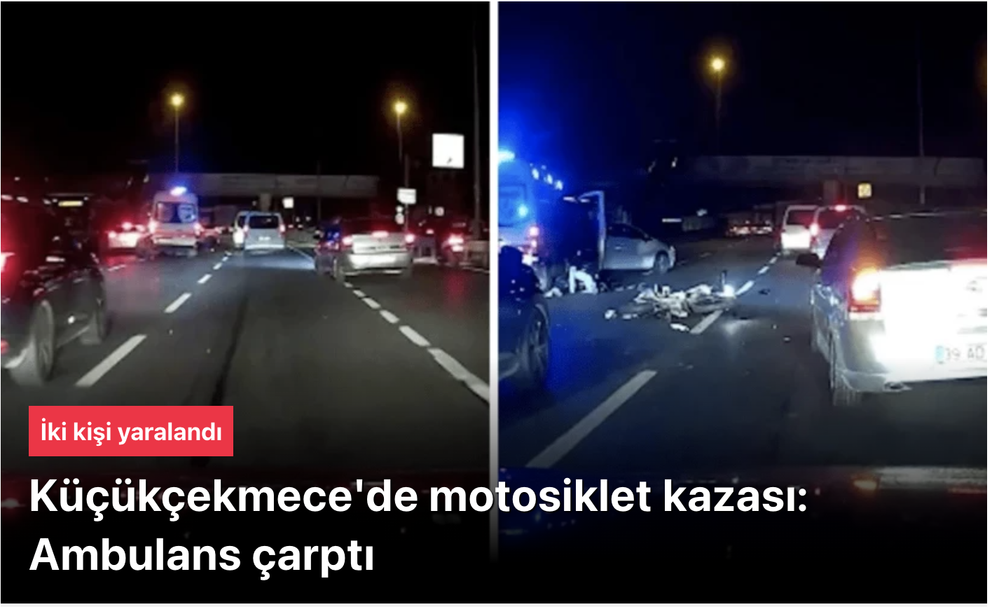Küçükçekmece’deki kazada motosikletteki 2 kişiye ambulans çarptı