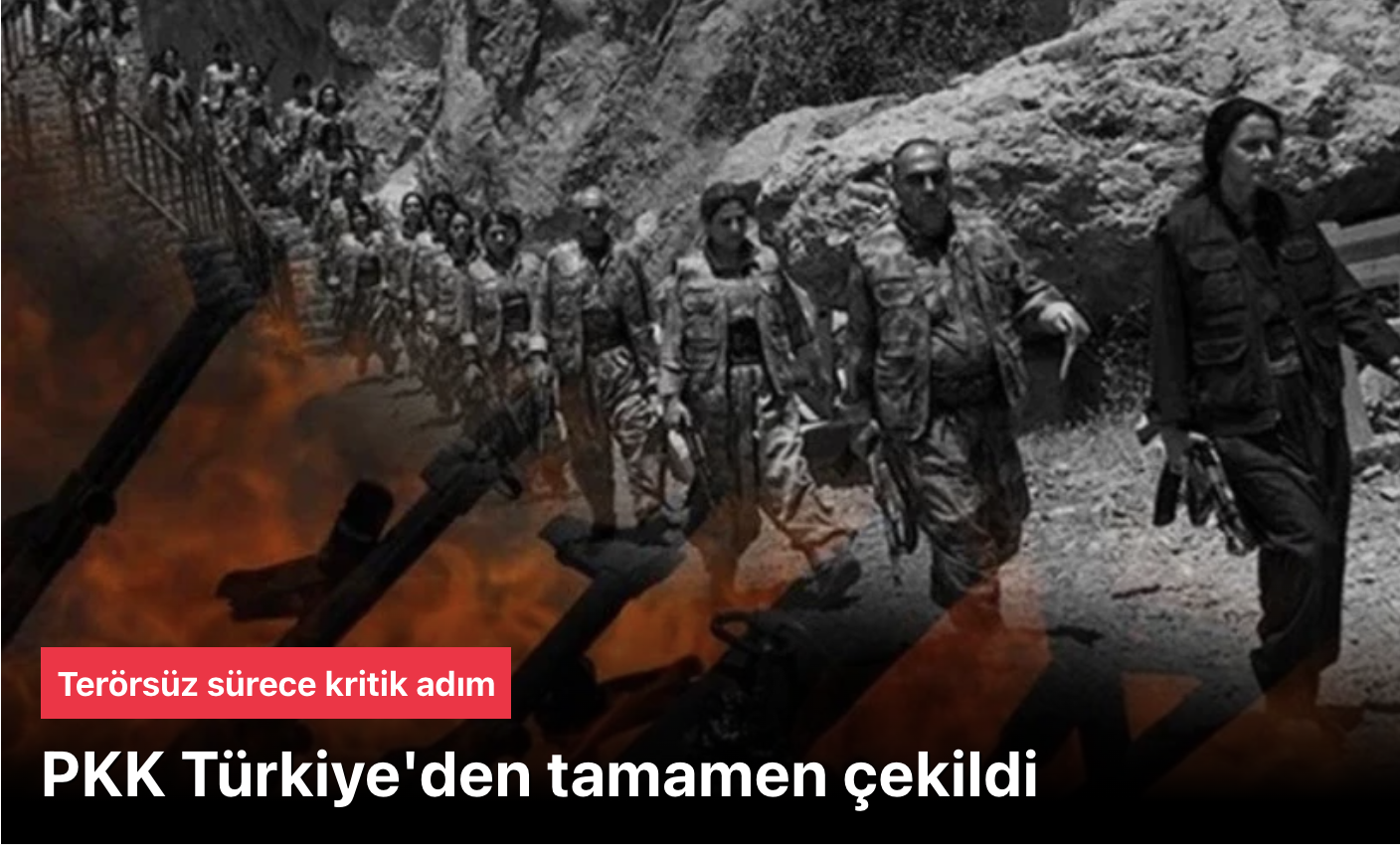 Terörsüz Türkiye sürecinde önemli adım! PKK Türkiye’den çekildi