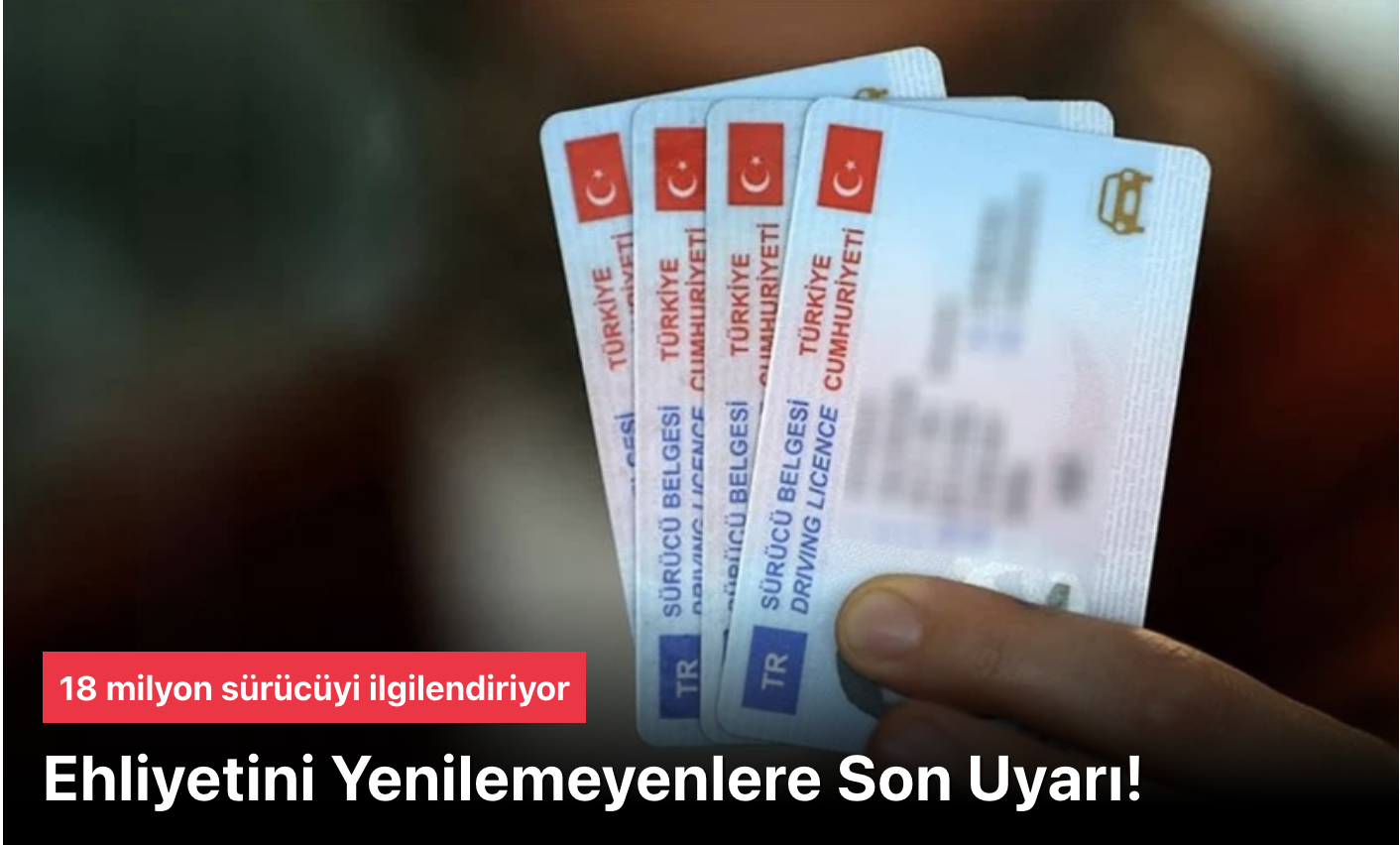 Ehliyet Yenileme Son Uyarı: 1,8 Milyon Sürücü Belgesi Tehlikede (Driver’s License Renewal Final Warning: 1.8 Million Driver’s Licenses at Risk)