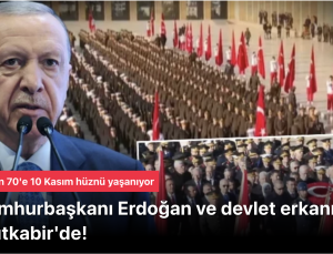 Başkan Erdoğan ve devlet erkanı Anıtkabir’de