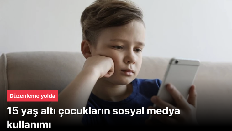 15 Yaş Altı Sosyal Medya Düzenlemesi Yolda: Çocuklar İçin Dijital Kalkan! (15 Under Age Social Media Regulation on the Way: Digital Shield for Children!)