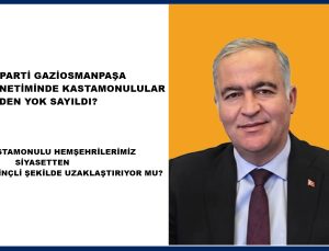 KASTAMONULULAR BİLİNÇLİ BİR ŞEKİLDE SİYASETTEN UZAKLAŞTIRILDI