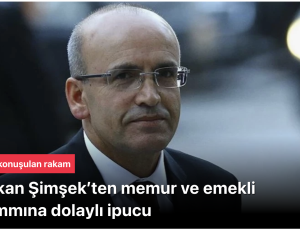 Bakan Şimşek’ten memur ve emekli zammına dolaylı ipucu