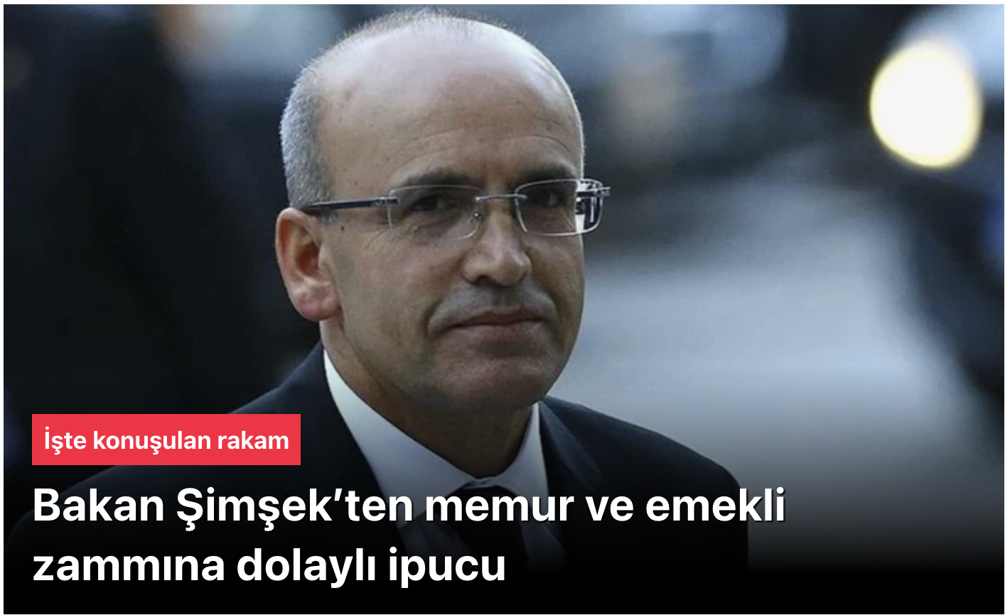 Bakan Şimşek’ten memur ve emekli zammına dolaylı ipucu