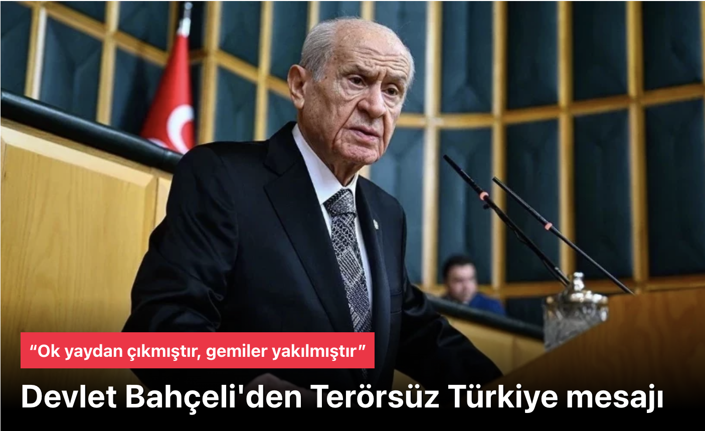 Devlet Bahçeli net konuştu: Terörsüz Türkiye tarihi bir hedeftir, gemiler yakıldı