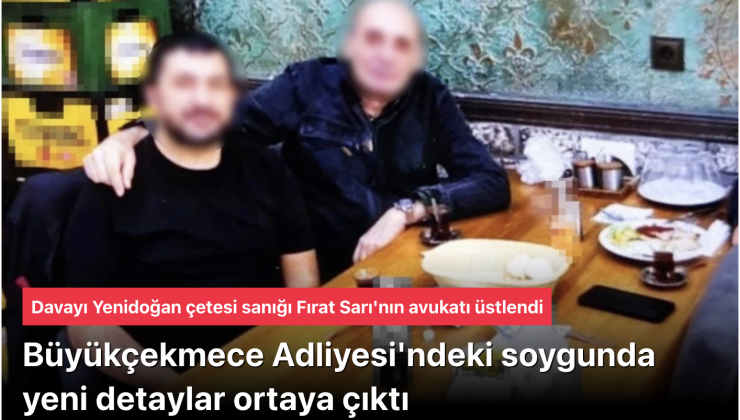 Büyükçekmece Adliyesi Soygunu: 147 Milyon TL’lik Altın ve Gümüş Vurgunu, Yenidoğan Çetesi Avukatı Tutuklu Memuru Savunuyor!