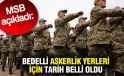Bedelli Askere Gideceklerin Yerleri 22 Ocak’ta Açıklanacak: MSB Duyurdu