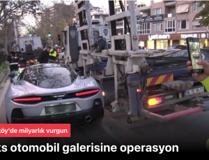 Kadıköy’de milyarlık vurgun iddiası sonrası lüks otomobil galerisine operasyon