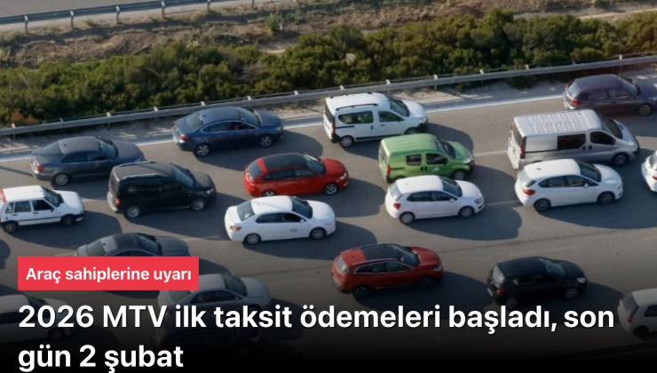 Araç sahiplerine uyarı: 2026 MTV ilk taksit ödemeleri başladı, son gün 2 şubat