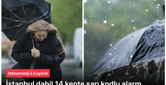 Meteoroloji Uyarısı: İstanbul, İzmir Dahil 14 İlde Kuvvetli Fırtına ve Yağış Bekleniyor – Güncel Hava Durumu Detayları