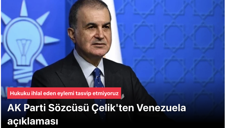 AK Parti Sözcüsü Ömer Çelik: “Siyasi tapu” sadece ve sadece o ülkenin haklına ait