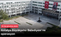 Antalya Büyükşehir Belediyesi’ne yeni operasyon! 20 kişi gözaltına alındıAntalya Büyükşehir Belediyesi soruşturmasında belediye birimleri ASAT ve ALDAŞ’a yönelik operasyonda 15 çalışan gözaltına alındı.