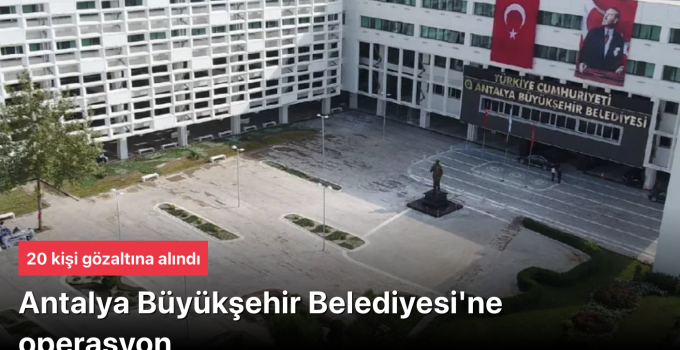 Antalya Büyükşehir Belediyesi’ne yeni operasyon! 20 kişi gözaltına alındıAntalya Büyükşehir Belediyesi soruşturmasında belediye birimleri ASAT ve ALDAŞ’a yönelik operasyonda 15 çalışan gözaltına alındı.