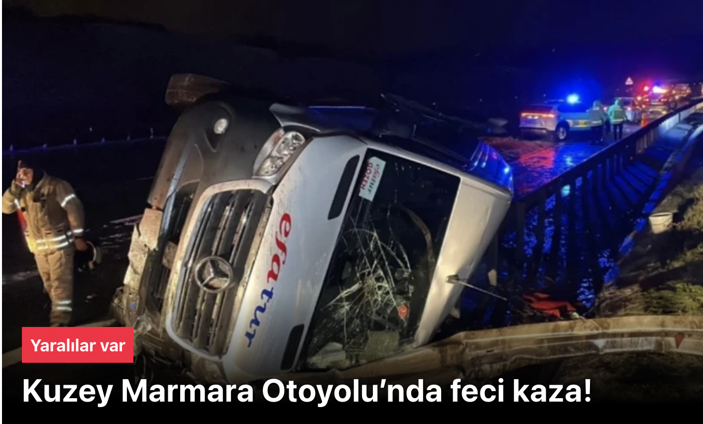 Kuzey Marmara Otoyolu Kaza: Servis Minibüsü Devrildi, 11 Yaralı! Son Dakika Gelişmeleri