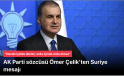 Ömer Çelik Suriye mesajı verdi: “Terörsüz Türkiye” ve “terörsüz bölge” iç içe süreçlerdir birbirinden ayrılamaz