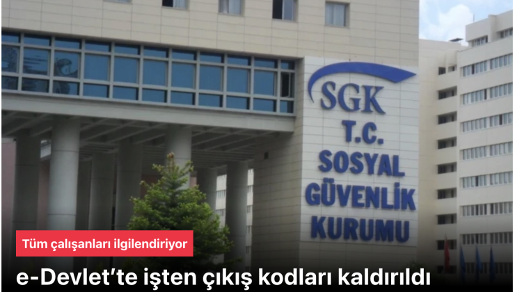 e-Devlet’te işten çıkış kodları kaldırıldı