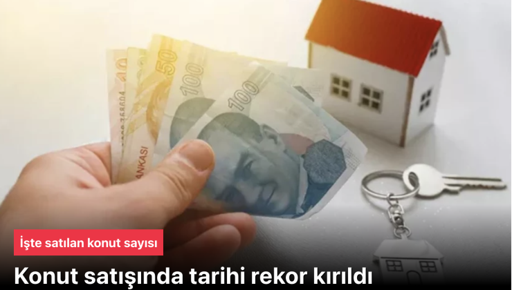 Konut satışında tarihi rekor